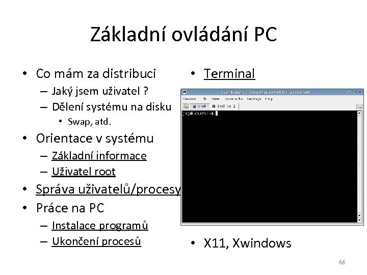Základní ovládání PC • Co mám za distribuci • Terminal – Jaký jsem uživatel