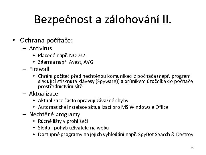 Bezpečnost a zálohování II. • Ochrana počítače: – Antivirus • Placené např. NOD 32