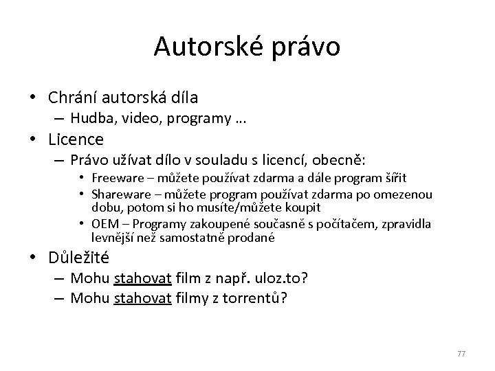 Autorské právo • Chrání autorská díla – Hudba, video, programy … • Licence –