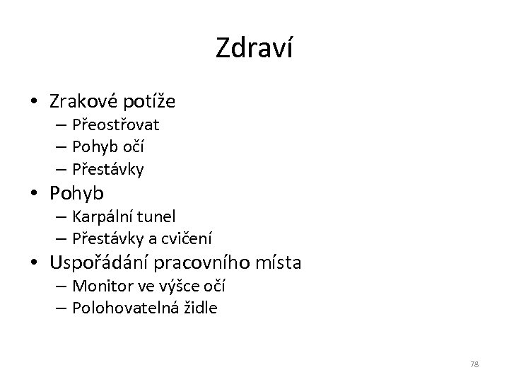 Zdraví • Zrakové potíže – Přeostřovat – Pohyb očí – Přestávky • Pohyb –