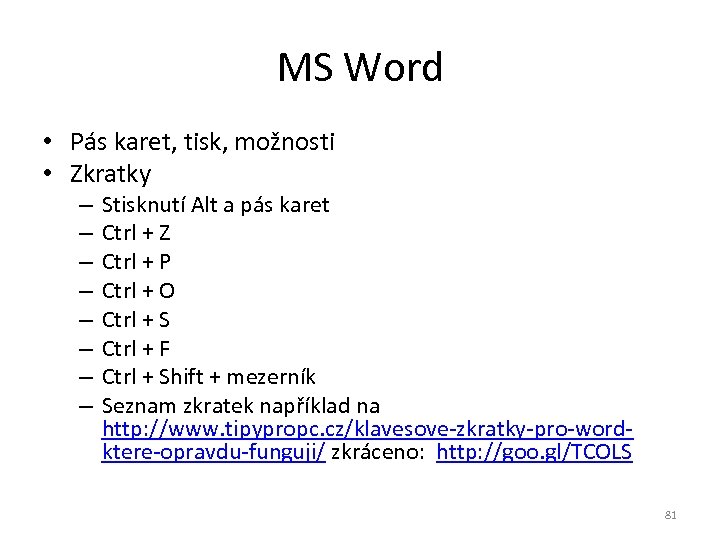 MS Word • Pás karet, tisk, možnosti • Zkratky – – – – Stisknutí