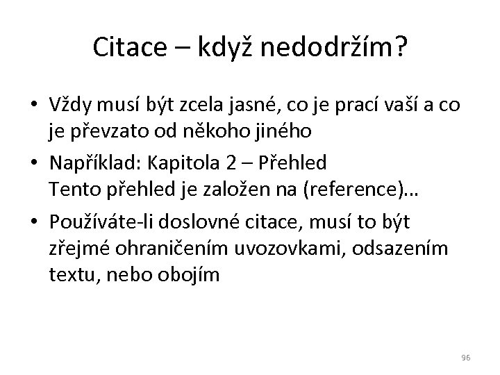 Citace – když nedodržím? • Vždy musí být zcela jasné, co je prací vaší