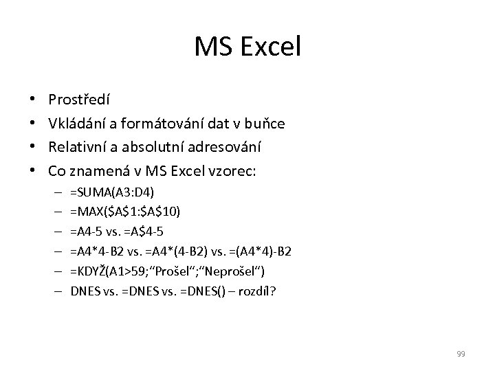 MS Excel • • Prostředí Vkládání a formátování dat v buňce Relativní a absolutní