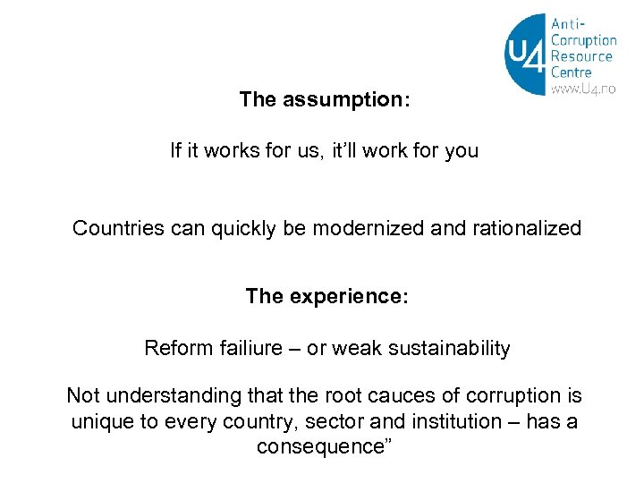 The assumption: If it works for us, it’ll work for you Countries can quickly