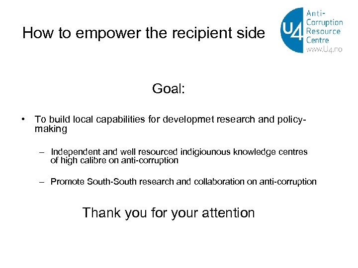 How to empower the recipient side Goal: • To build local capabilities for developmet