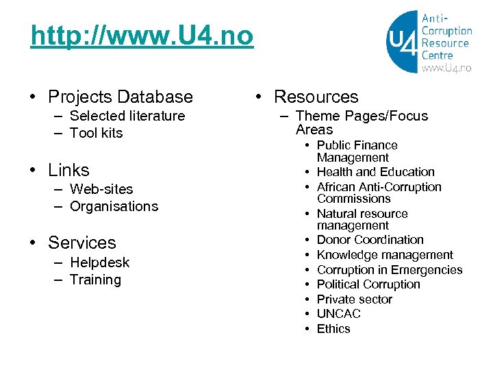 http: //www. U 4. no • Projects Database – Selected literature – Tool kits