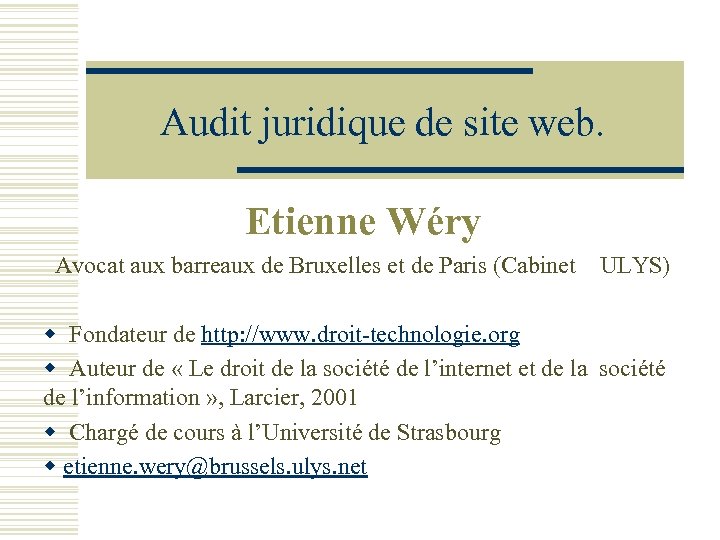 Audit juridique de site web. Etienne Wéry Avocat aux barreaux de Bruxelles et de
