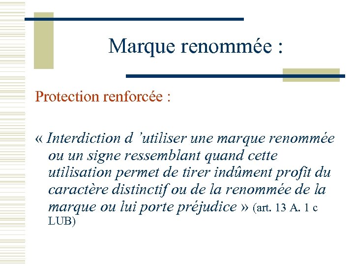 Marque renommée : Protection renforcée : « Interdiction d ’utiliser une marque renommée ou