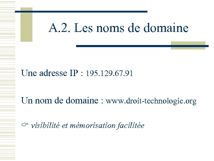 A. 2. Les noms de domaine Une adresse IP : 195. 129. 67. 91