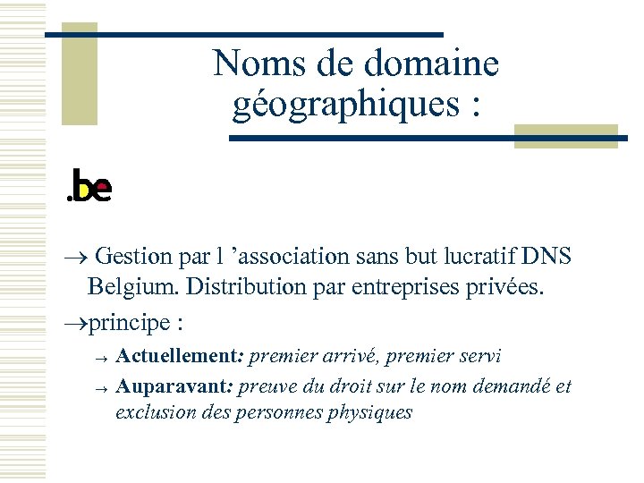 Noms de domaine géographiques : . be Gestion par l ’association sans but lucratif