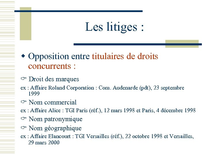 Les litiges : w Opposition entre titulaires de droits concurrents : Droit des marques