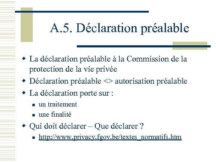 A. 5. Déclaration préalable w La déclaration préalable à la Commission de la protection