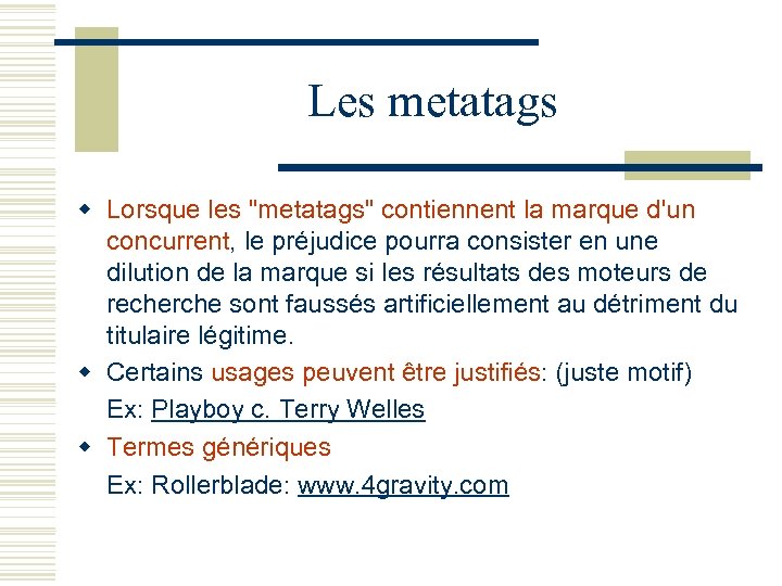 Les metatags w Lorsque les "metatags" contiennent la marque d'un concurrent, le préjudice pourra