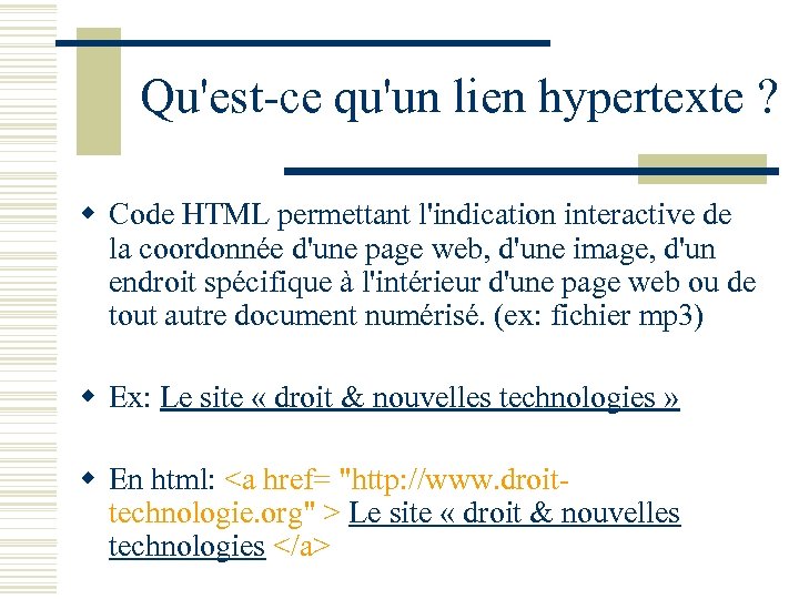 Qu'est-ce qu'un lien hypertexte ? w Code HTML permettant l'indication interactive de la coordonnée