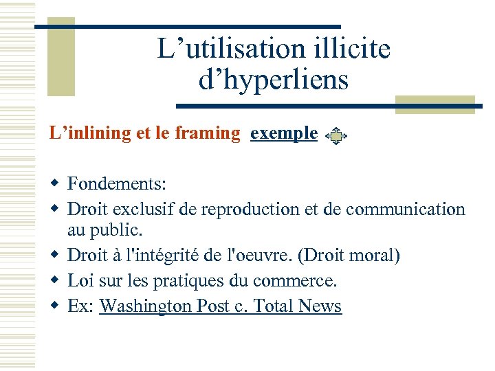 L’utilisation illicite d’hyperliens L’inlining et le framing exemple w Fondements: w Droit exclusif de