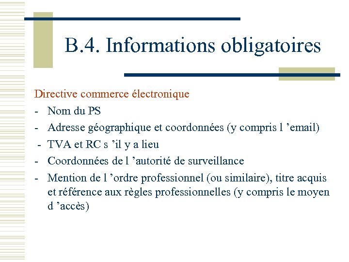 B. 4. Informations obligatoires Directive commerce électronique - Nom du PS - Adresse géographique