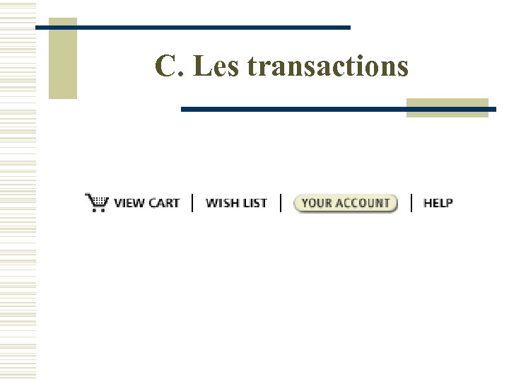 C. Les transactions 