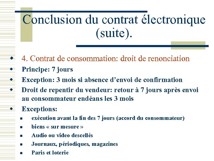Conclusion du contrat électronique (suite). w 4. Contrat de consommation: droit de renonciation w