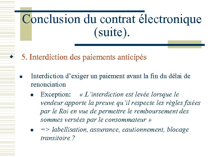 Conclusion du contrat électronique (suite). w 5. Interdiction des paiements anticipés n Interdiction d’exiger
