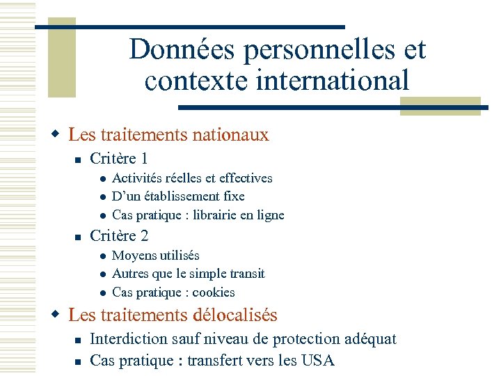 Données personnelles et contexte international w Les traitements nationaux n Critère 1 l l