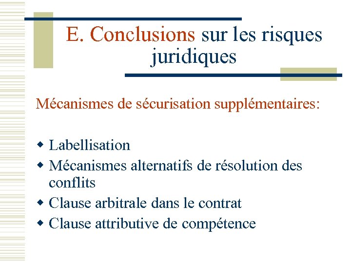 E. Conclusions sur les risques juridiques Mécanismes de sécurisation supplémentaires: w Labellisation w Mécanismes