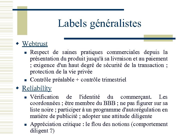 Labels généralistes w Webtrust n n Respect de saines pratiques commerciales depuis la présentation