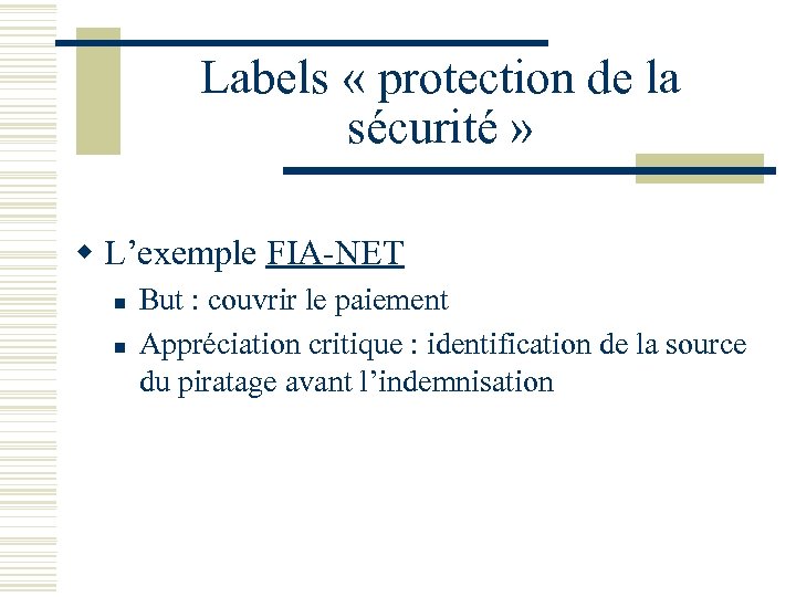 Labels « protection de la sécurité » w L’exemple FIA-NET n n But :