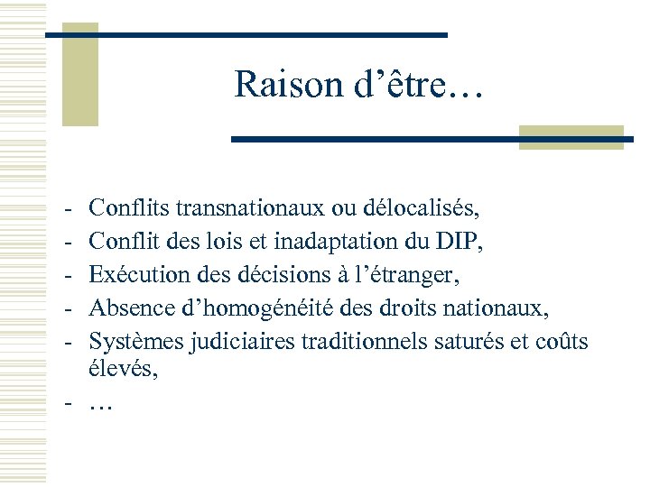 Raison d’être… - Conflits transnationaux ou délocalisés, Conflit des lois et inadaptation du DIP,