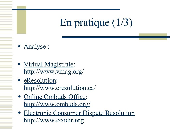 En pratique (1/3) w Analyse : w Virtual Magistrate: http: //www. vmag. org/ w