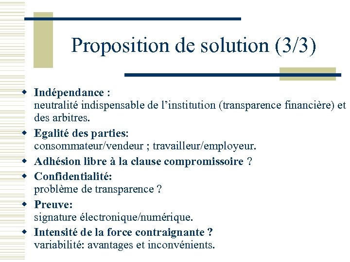 Proposition de solution (3/3) w Indépendance : neutralité indispensable de l’institution (transparence financière) et
