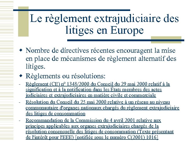Le règlement extrajudiciaire des litiges en Europe w Nombre de directives récentes encouragent la