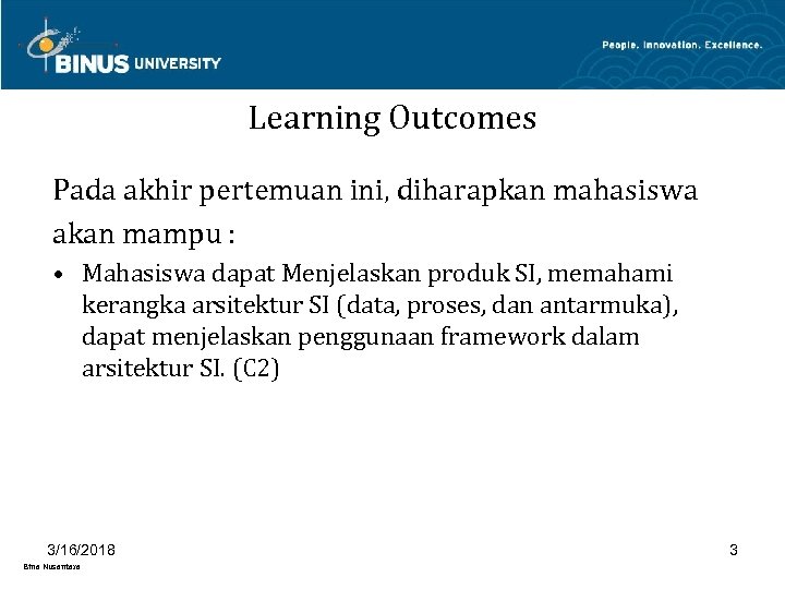 Learning Outcomes Pada akhir pertemuan ini, diharapkan mahasiswa akan mampu : • Mahasiswa dapat