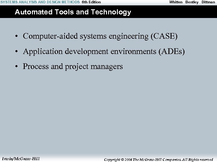 SYSTEMS ANALYSIS AND DESIGN METHODS 6 th Edition Whitten Bentley Dittman Automated Tools and