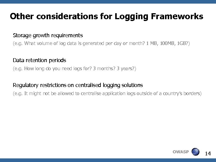 Other considerations for Logging Frameworks Storage growth requirements (e. g. What volume of log