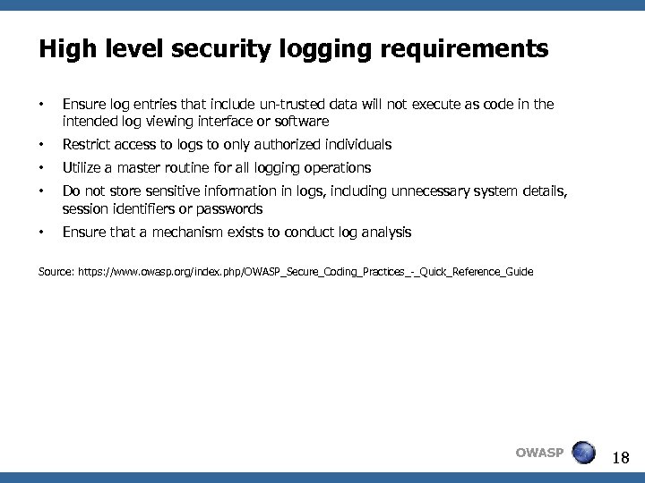 High level security logging requirements • Ensure log entries that include un-trusted data will