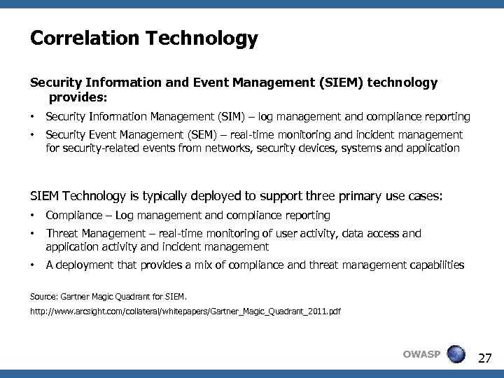 Correlation Technology Security Information and Event Management (SIEM) technology provides: • Security Information Management