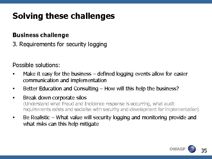 Solving these challenges Business challenge 3. Requirements for security logging Possible solutions: • Make