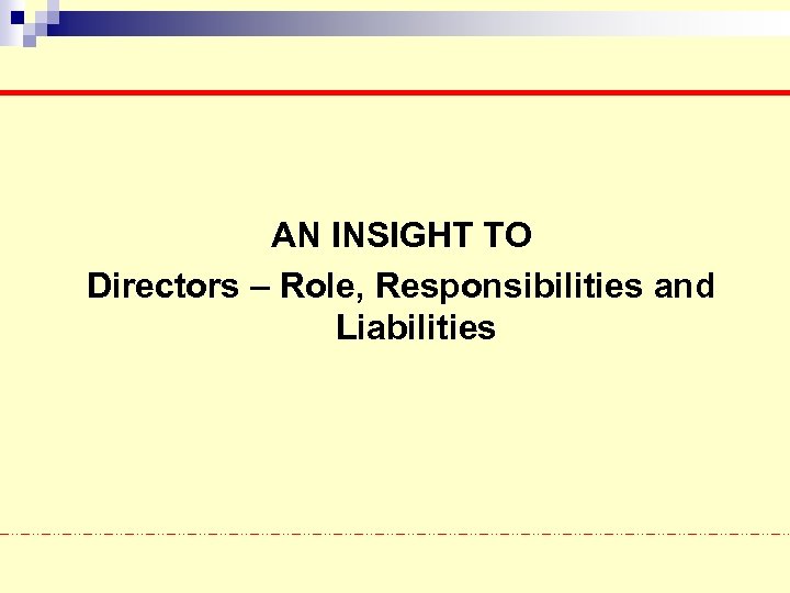 AN INSIGHT TO Directors – Role, Responsibilities and Liabilities 