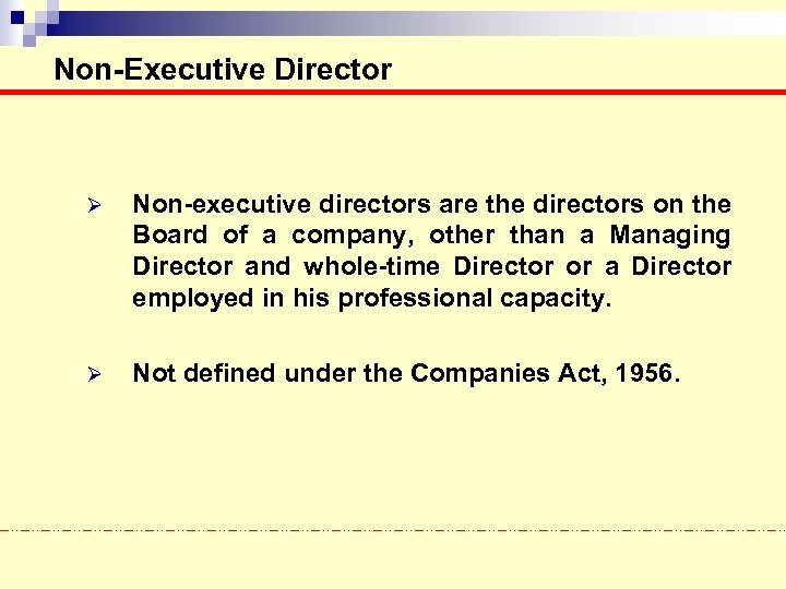 Non-Executive Director Ø Non-executive directors are the directors on the Board of a company,