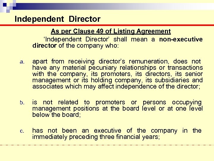 Independent Director As per Clause 49 of Listing Agreement ‘Independent Director’ shall mean a