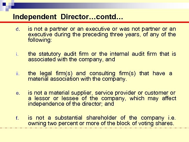 Independent Director…contd… d. is not a partner or an executive or was not partner