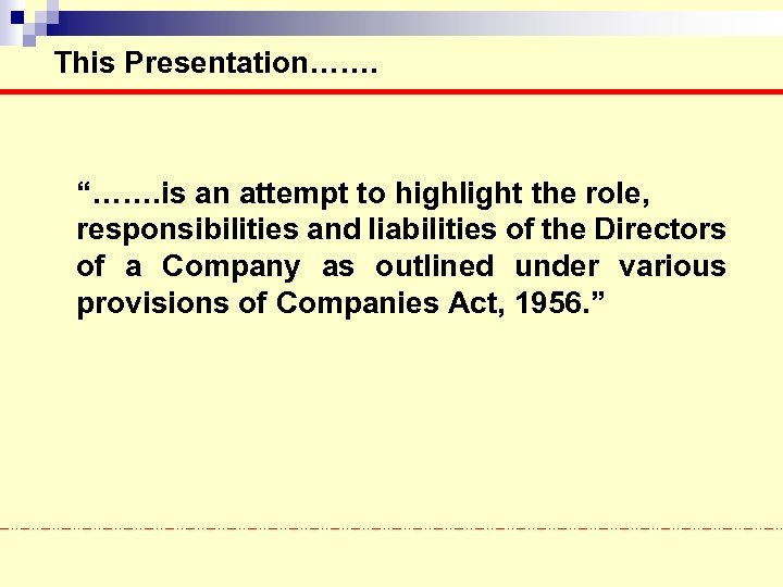 This Presentation……. “……. is an attempt to highlight the role, responsibilities and liabilities of