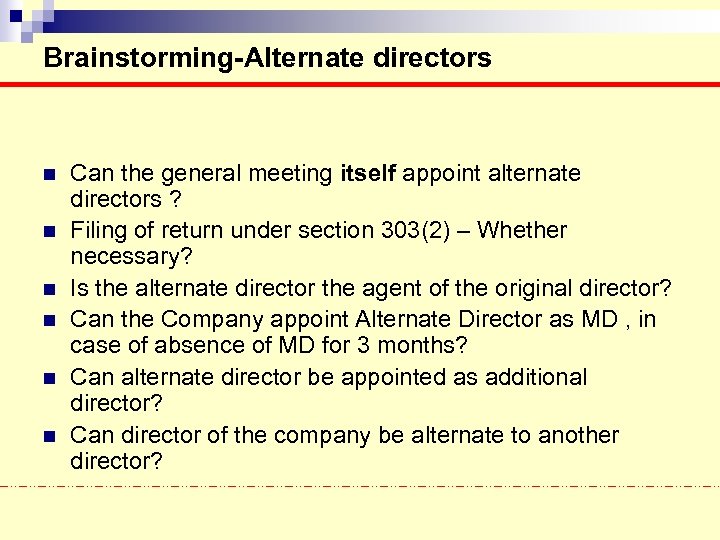 Brainstorming-Alternate directors n n n Can the general meeting itself appoint alternate directors ?