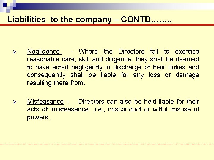 Liabilities to the company – CONTD……. . Ø Negligence - Where the Directors fail