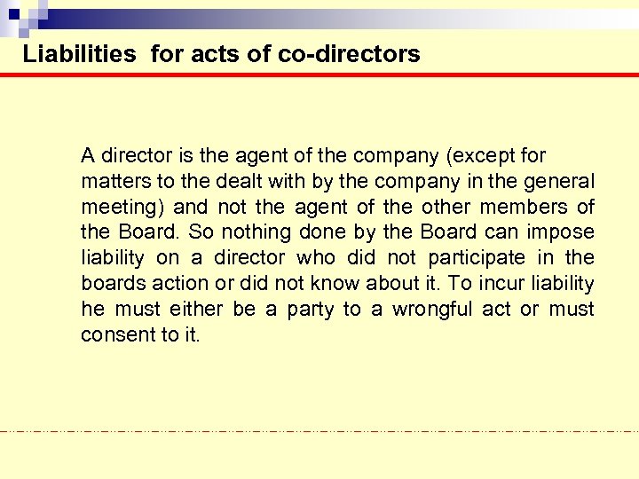 Liabilities for acts of co-directors A director is the agent of the company (except