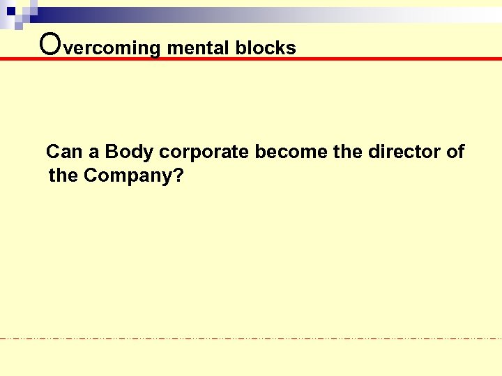 Overcoming mental blocks Can a Body corporate become the director of the Company? 