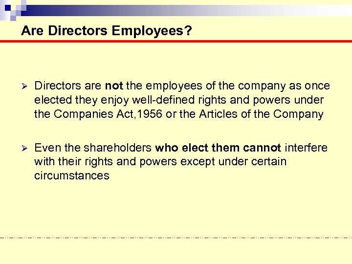 Are Directors Employees? Ø Directors are not the employees of the company as once