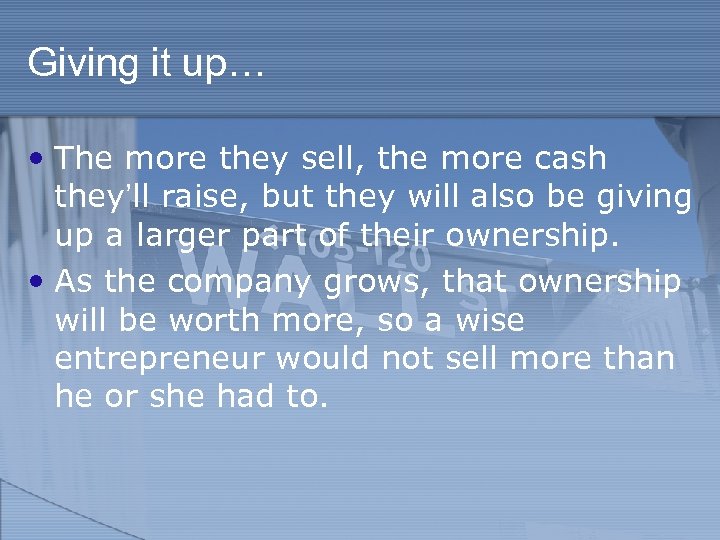 Giving it up… • The more they sell, the more cash they’ll raise, but