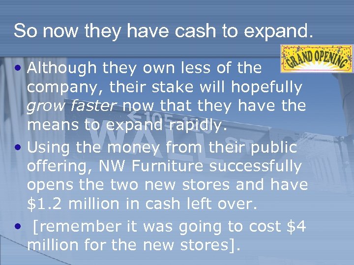 So now they have cash to expand. • Although they own less of the