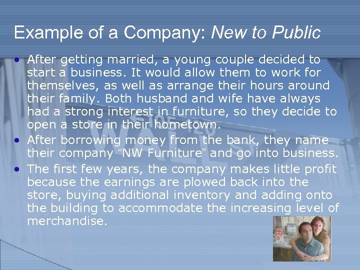 Example of a Company: New to Public • After getting married, a young couple